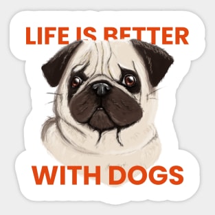 Life is better with dogs Sticker